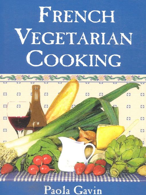 Title details for French Vegetarian Cooking by Paola Gavin - Wait list